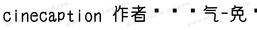 cinecaption 作者祓灵电气字体转换